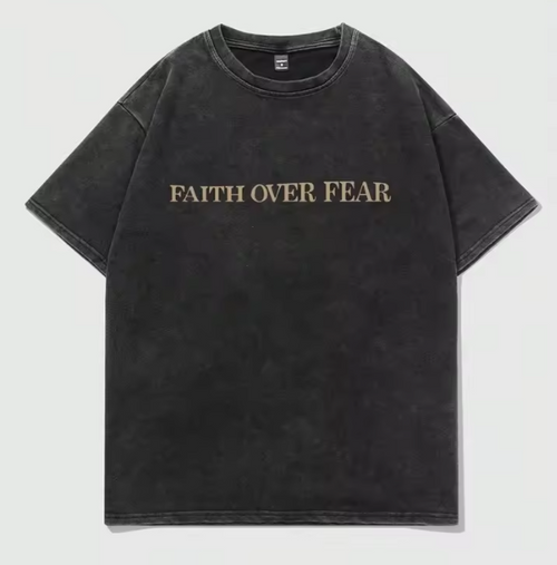 Faith Over Fear - T Shirt